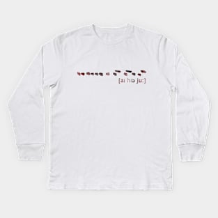 I Hear You Kids Long Sleeve T-Shirt